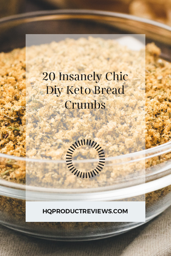 20 Insanely Chic Diy Keto Bread Crumbs Best Product Reviews